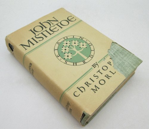 John Mistletoe: Christopher Morley (Signed 1st Ed)