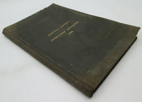 Proceedings of the Board of Supervisors' of Cayuga County for the Year 1885