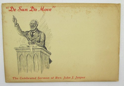 De Sun Do Move: The Celebrated Sermon of John J. Jasper