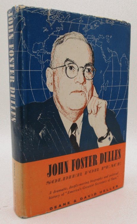 John Foster Dulles, Soldier for Peace: Deane & David Heller (Signed)