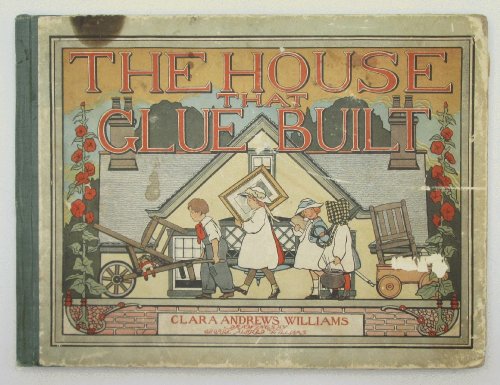 The House that Glue Built: Clara Andrews Williams; George Alfred Williams