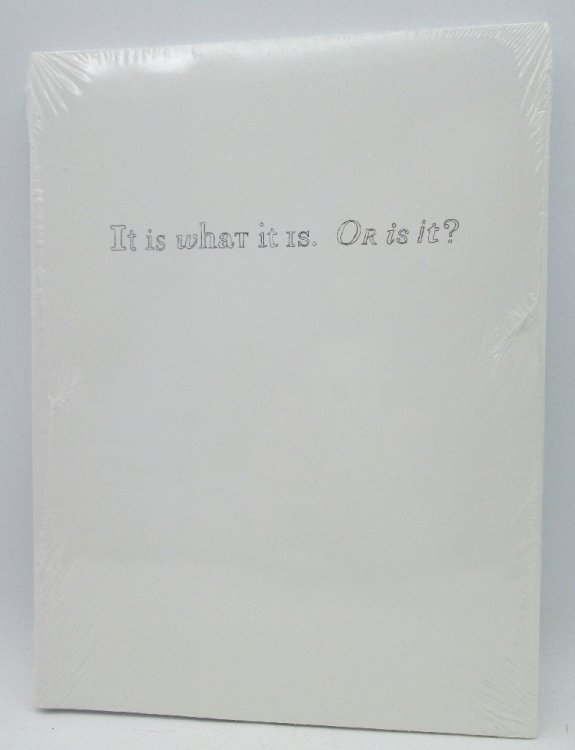 It Is What It Is. Or Is It
