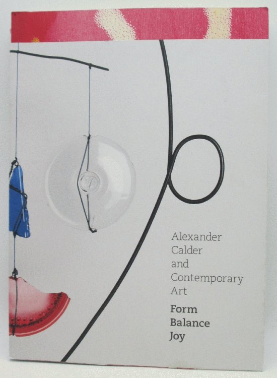 Alexander Calder and Contemporary Art: Form, Balance, Joy