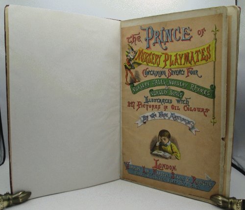 The Prince of Nursery Playmates Containing Seventy-Four Nursery Tales - Nursery Rhymes & Nursery Songs with 217 Pictures in Color
