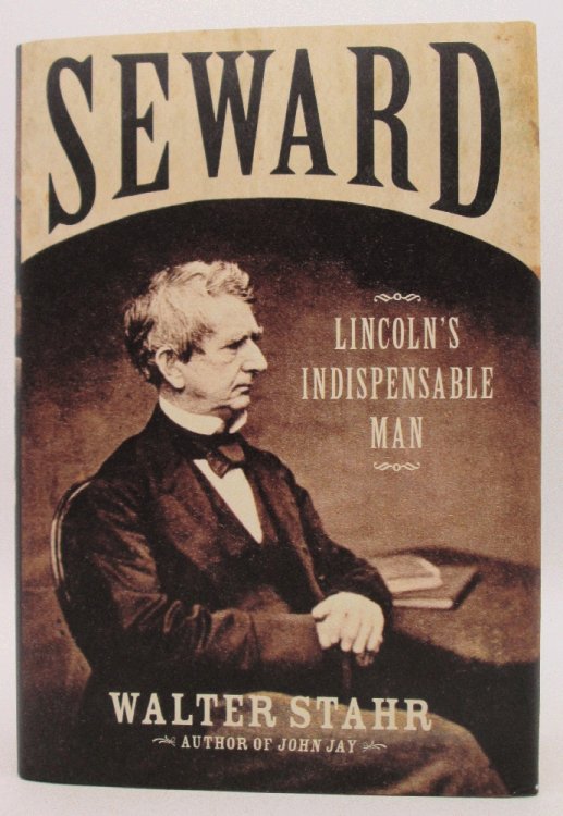 Seward: Lincoln's Indispensable Man: Walter Stahr (Singed 1st Ed)