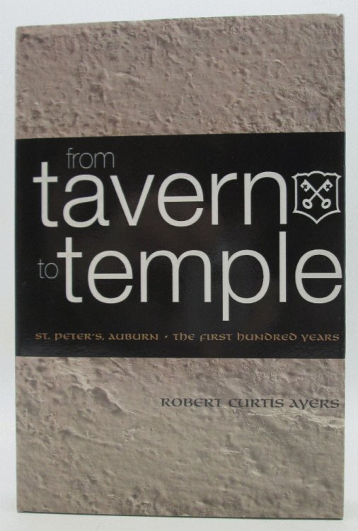 From Tavern to Temple, St. Peter's Church, Auburn: The First Century