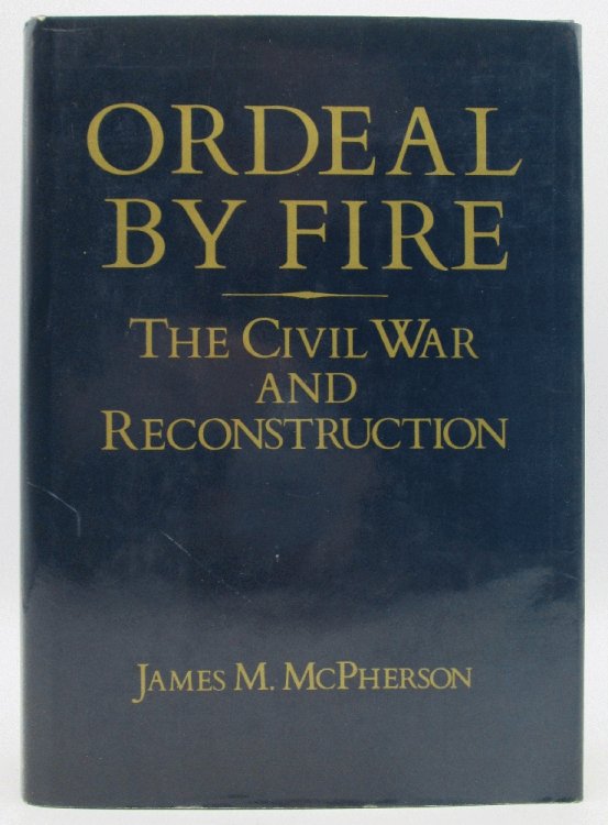 Ordeal by Fire: The Civil War and Reconstruction
