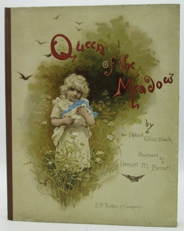 Queen of the Meadow by Robert Ellice Mack, Illustrated by Harriett M. Bennett