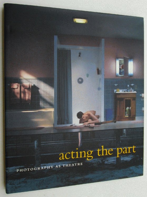 Acting the Part: Photography As Theatre