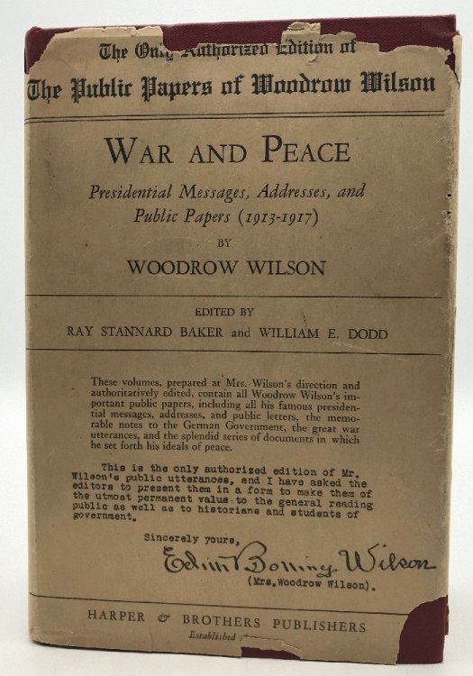 War and Peace: Presidential Messages, Addresses, and Public Papers 1913-1917: Woodrow Wilson (2 Vol in 1)