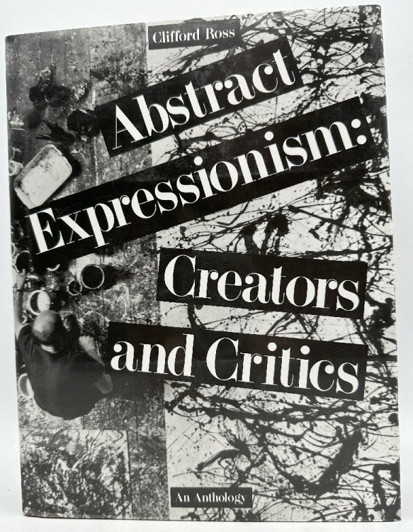 Abstract Expressionism: Creators and Critics : An Anthology