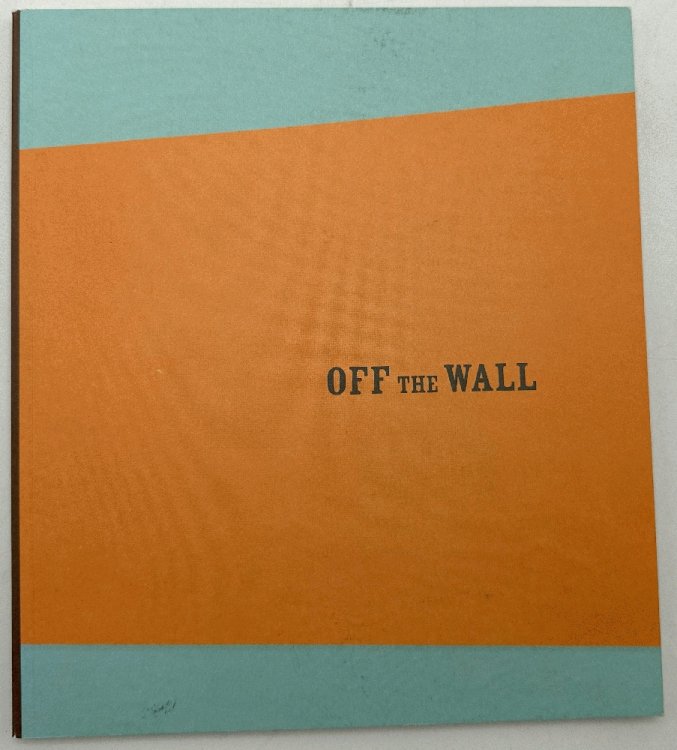 Off the Wall: Isidro Blasco, Diana Cooper, Taylor McKimens, Sarah Oppenheimer, Peter Scott