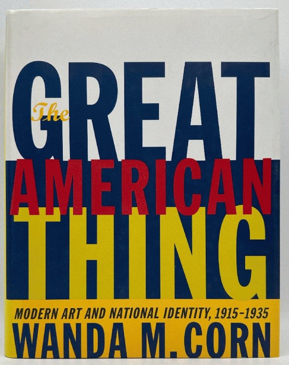 The Great American Thing: Modern Art and National Identity, 1915-1935