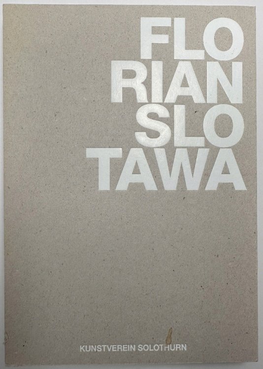 Florian Slotawa: Kunstverein Solothurn