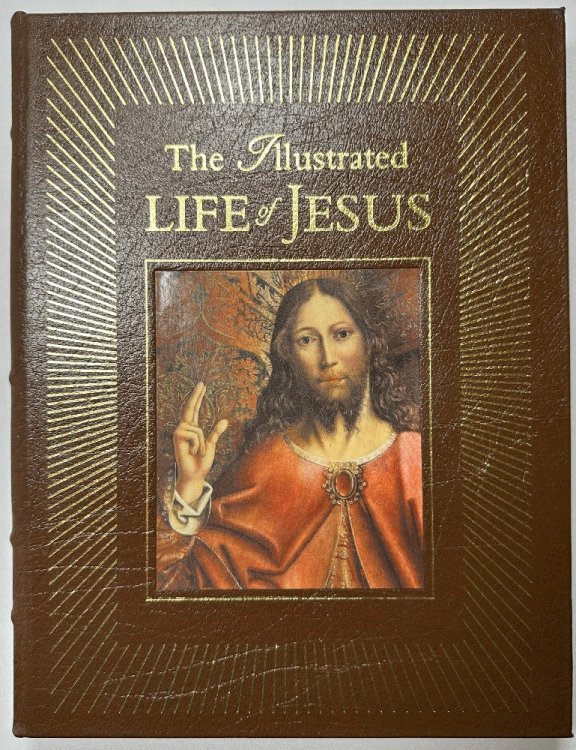 The Illustrated Life Of Jesus: Through the Gospels, Arranged Chronologically (Easton Press)