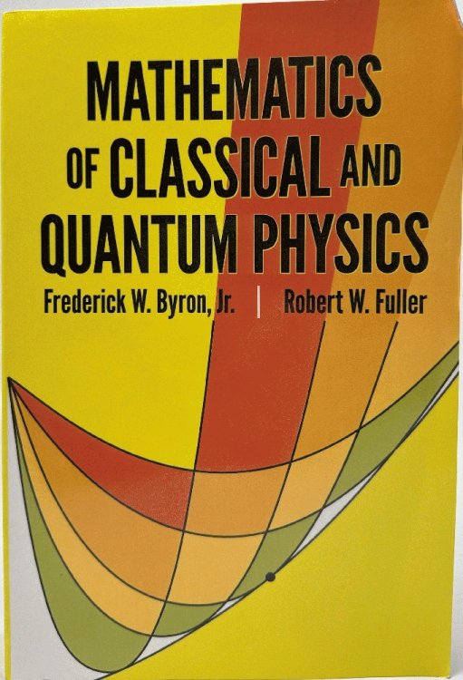 Mathematics of Classical and Quantum Physics (Dover Books on Physics)