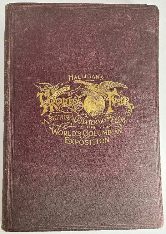 Halligan's Illustrated World's Fair, A Pictorial and Literary History of the World's Columbian Exposition