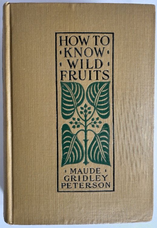 How to Know Wild Fruits, A Guide to Plants When Not in Flower by Means of Fruit and Leaf
