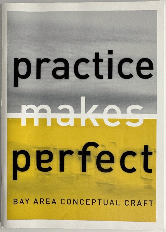 Practice Makes Perfect: Bay Area Conceptual Craft