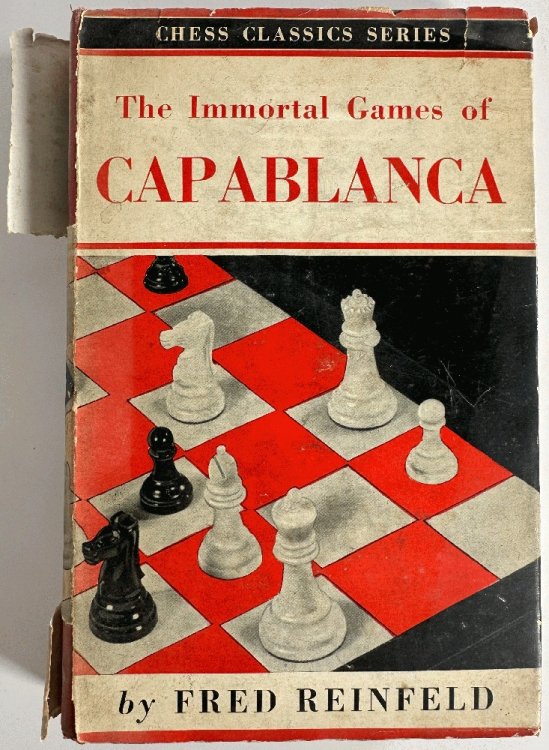 The Immortal Games of Capablanca Selected and Annotated by Fred Reinfeld