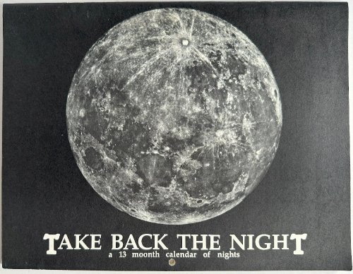 Take Back the Night, A 13 Moonth Calendar of Nights