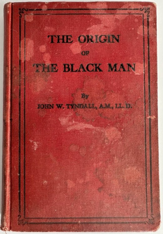 The Origin of the Black Man by John W. Tyndall