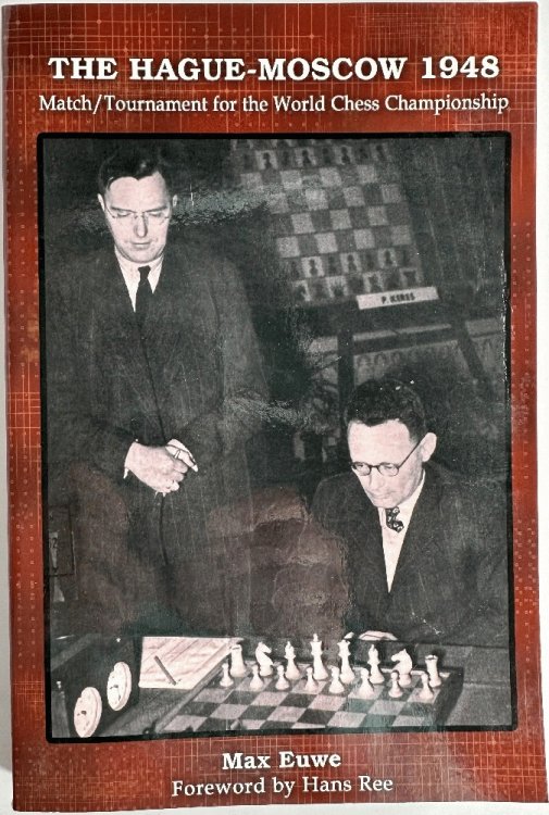 The Hague-Moscow 1948: Match/Tournament for the World Chess Championship