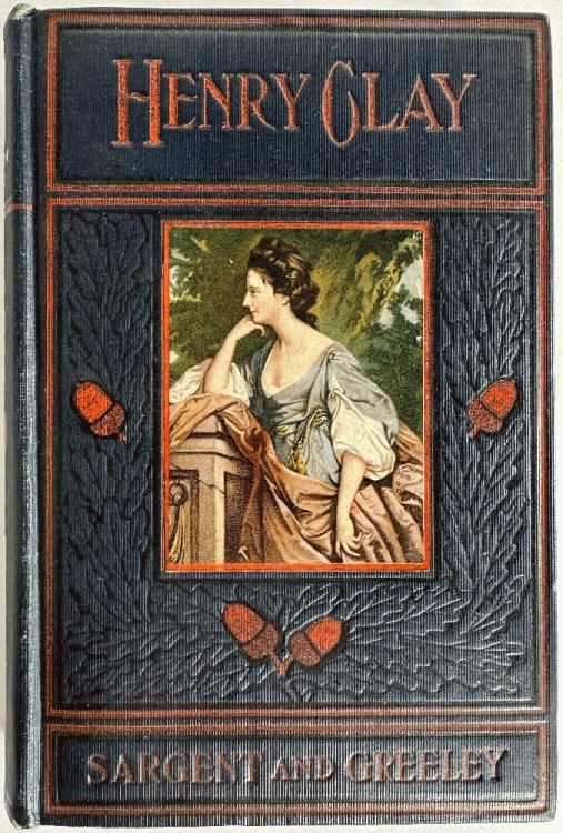 The Life and Public Services of Henry Clay Down To 1848