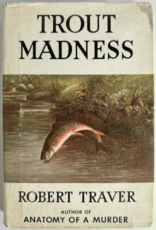 Trout Madness: Being a Dissertation on the Symptoms and Pathology of This Incurable Disease by One of Its Victims