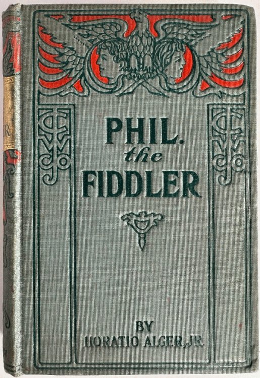Phil the Fiddler or the Story of a Young Street Musician: Horatio Alger, Jr.