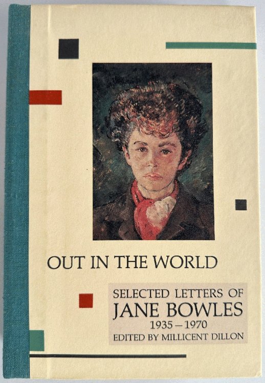 Out in the World: Selected Letters of Jane Bowles, 1935-1970