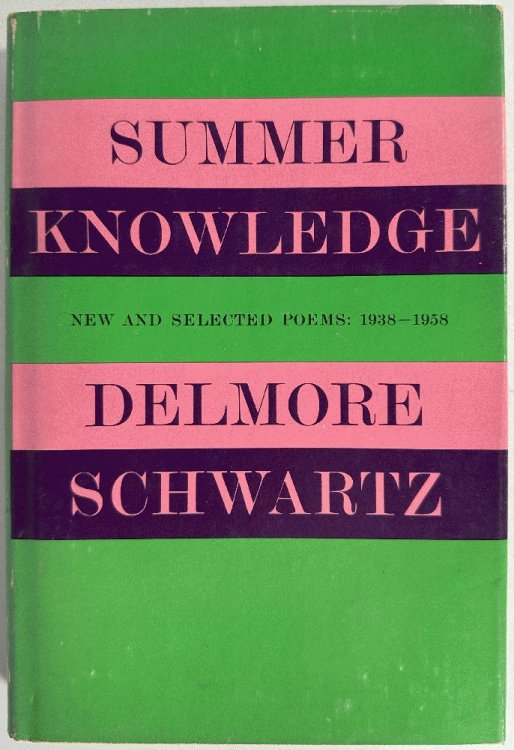 Summer Knowledge, New and Selected Poems 1938-1958: Delmore Schwartz