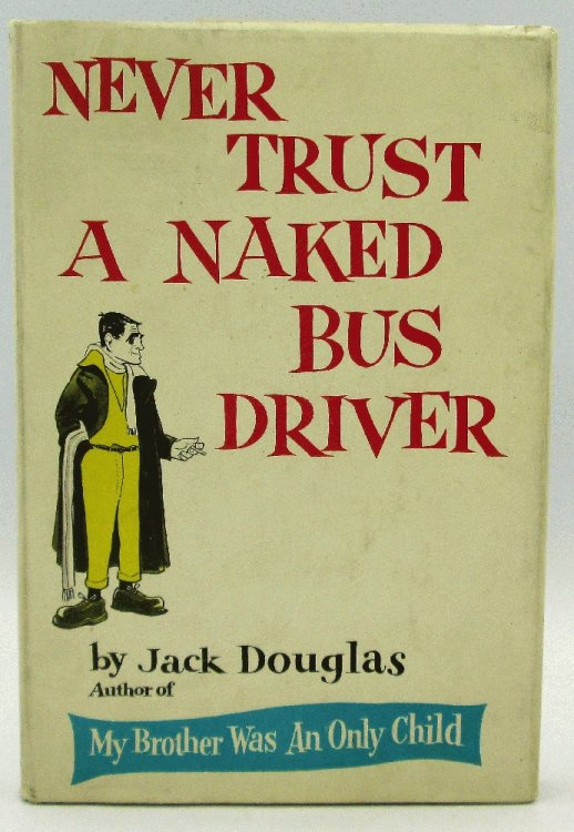 Never Trust a Naked Bus Driver: Jack Douglas