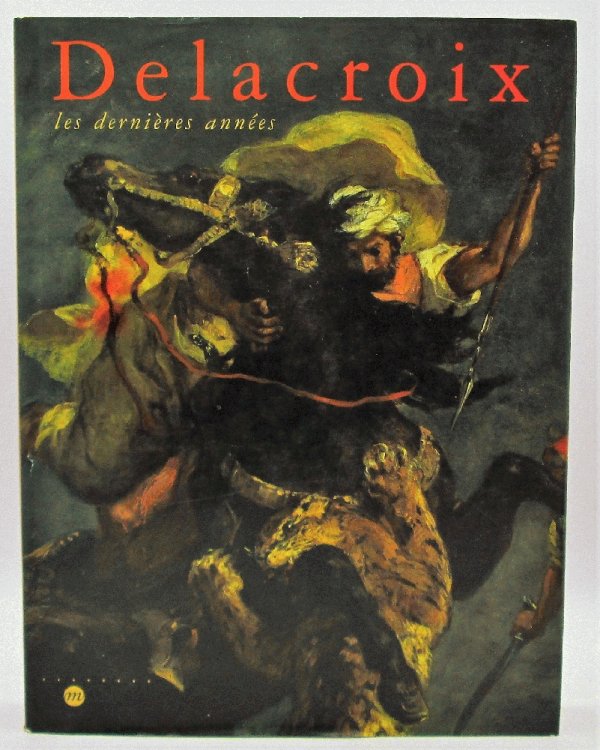 Delacroix: Les Dernieres Annees (French Edition)