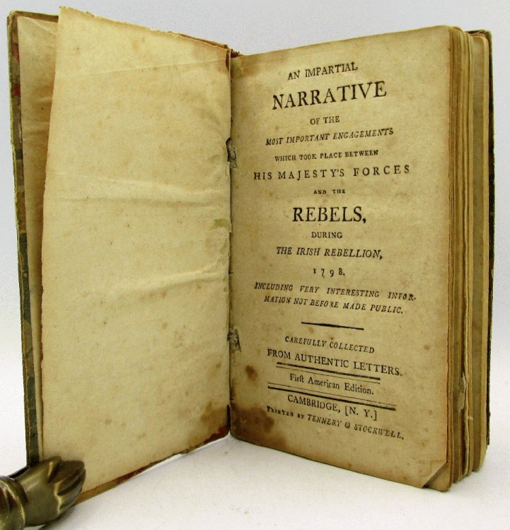 An Impartial Narrative of the Engagements Between His Majesty's Forces and the Rebels During the Irish Rebellion 1798