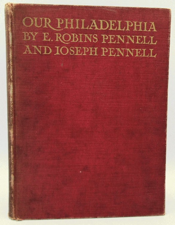 Our Philadelphia, Described by Elizabeth Robins Pennell, Illustrated by Joseph Pennell