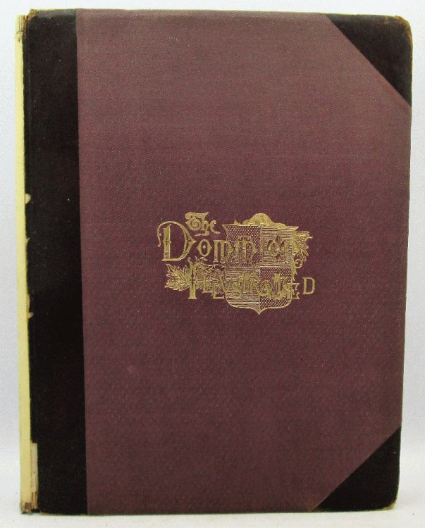 The Dominion Illustrated, A Canadian Pictorial Weekly Vol. I 1st July to 31st Dec 1888
