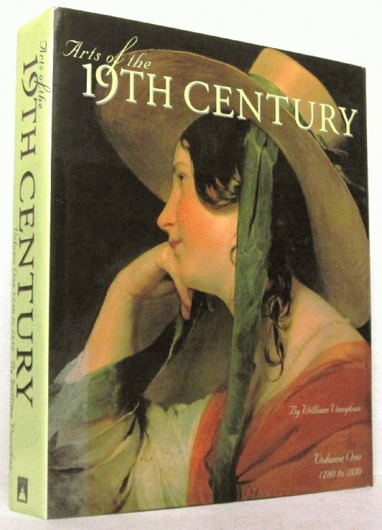 Arts of the 19th Century Vol I: 1780 To 1850