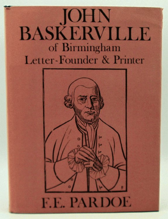 John Baskerville: of Birmingham Letter-Founder and Printer