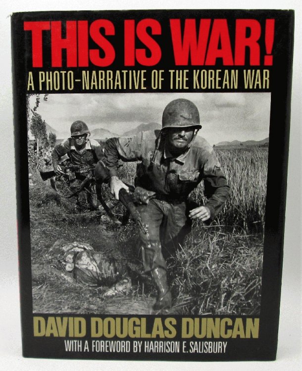 This Is War!: A Photo-Narrative of the Korean War: David Douglas Duncan