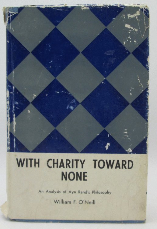 With Charity Toward None, An Analysis of Ayn Rand's Philosophy
