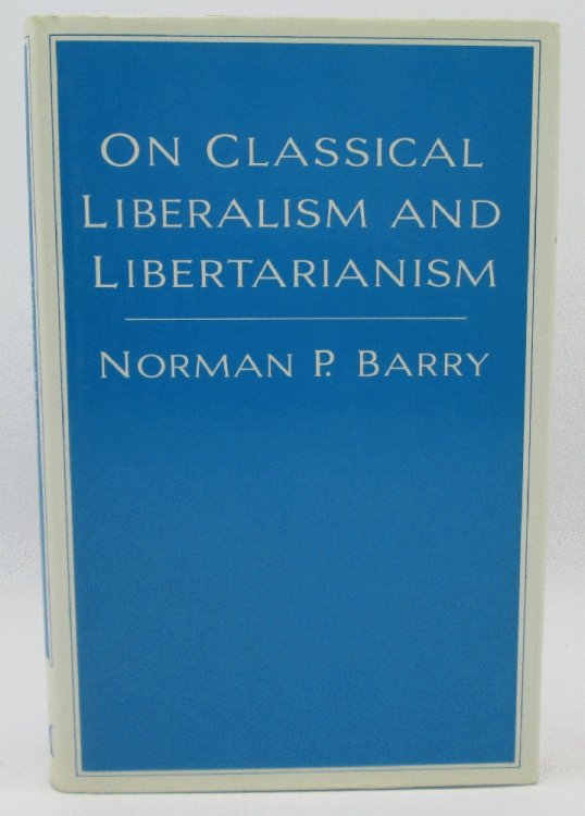 On Classical Liberalism and Libertarianism: Norman P. Barry