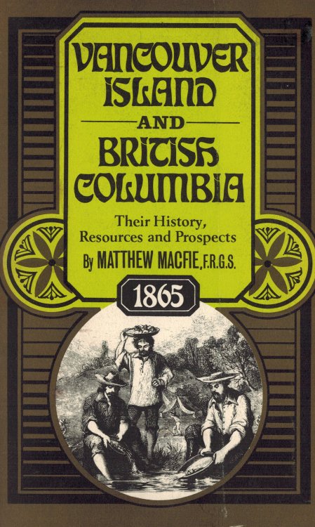 Vancouver Island and British Columbia : Their History, resources and Prospects