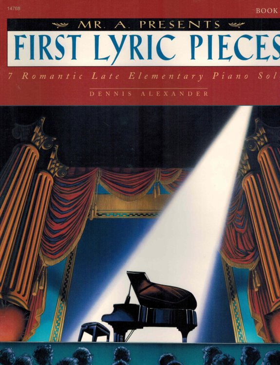 Mr. "A" Presents First Lyric Pieces, Bk 1: 7 Romantic Late Elementary Piano Solos