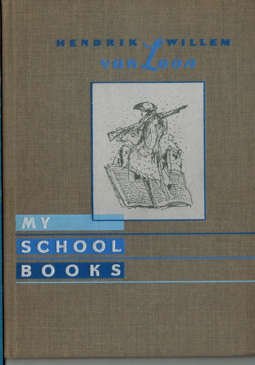 My School Books from the Unpublished Autobiography of Hendrick Willem Van Loon