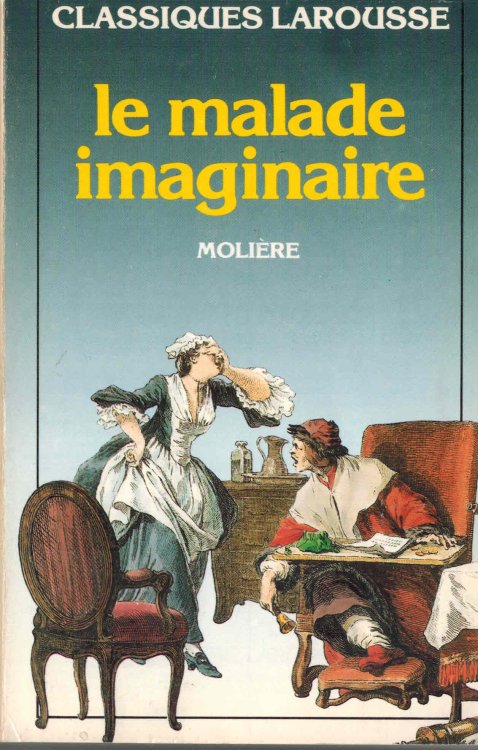 Le Malade Imaginaire - Classiques Larousse