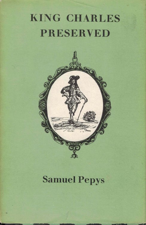 King Charles Preserved : An account of His Escape After the Battle of Worchester Dictated by the King Himself