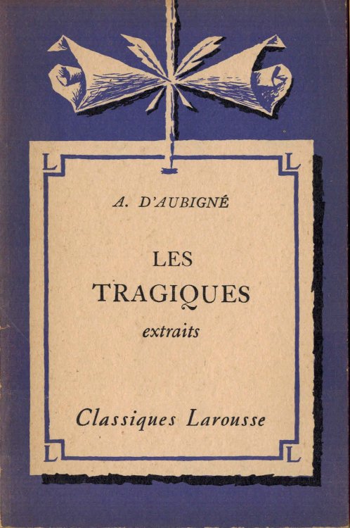 Les Tragiques - Extraits - Classiques Larousse