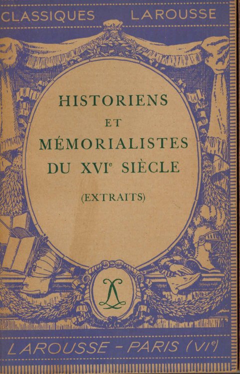 Historiens et Memorialistes Du XVIe Siecle - Rxtraits - Classiques Larousse