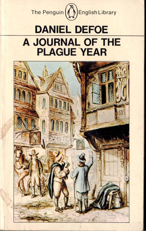 A Journal of the Plague Year: Being Observations or Memorials of the Most Remarkable Occurrences, As Well Public as Private, Which Happened in London . Great Visitation in 1665 (Penguin Classics)